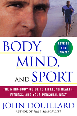 Body, Mind and Sport: The Mind-Body Guide to Lifelong Health, Fitness, and Your Personal Best - Douillard, John, and King, Billie Jean (Foreword by), and Navratilova, Martina (Foreword by)