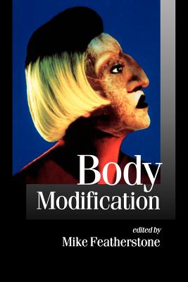 Body Modification - Featherstone, Mike, Professor (Editor)