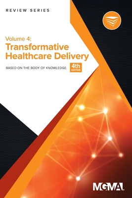 Body of Knowledge Review Series: Transformative Healthcare Delivery - Mgma