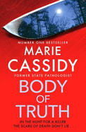 Body of Truth: The unmissable debut crime thriller from Ireland's former state pathologist & bestselling author of Beyond the Tape