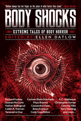 Body Shocks: Extreme Tales of Body Horror - Datlow, Ellen (Editor), and Ballingrud, Nathan (Contributions by), and Bestwick, Simon (Contributions by)