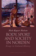 Body, Sport and Society in Norden: Essays in Cultural History