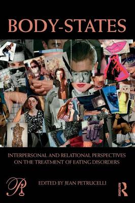 Body-States: Interpersonal and Relational Perspectives on the Treatment of Eating Disorders - Petrucelli, Jean (Editor)