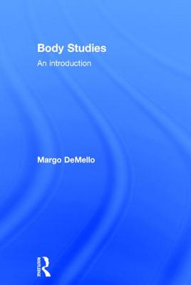 Body Studies: An Introduction - Demello, Margo