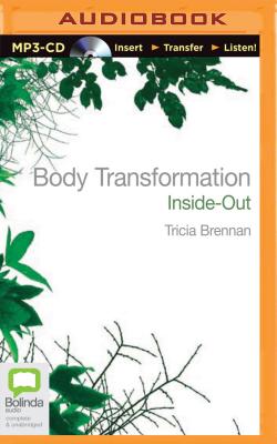 Body Transformation Inside-Out - Brennan, Tricia (Read by)