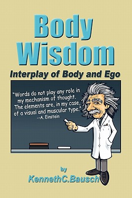 Body Wisdom: Interplay of Body and Ego - Bausch, Kenneth C