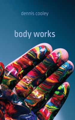 Body Works - Cooley, Dennis