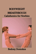 Bodyweight Breakthrough: Calisthenics for Newbies