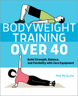 Bodyweight Training Over 40: Build Strength, Balance, and Flexibility with Zero Equipment