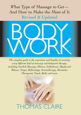 Bodywork: What Type of Massage to Get and How to Make the Most of It - Claire, Thomas