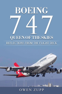 Boeing 747. Queen of the Skies.: Reflections from the Flight Deck. - Zupp, Owen