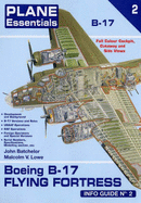 Boeing B-17 Flying Fortress Info Guide: Info Guide - Batchelor, John, and Lowe, Malcolm V.