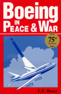 Boeing in Peace and War - Bauer, Eugene E