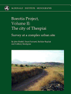 Boeotia Project, Volume II: The City of Thespiai: Survey at a Complex Urban Site