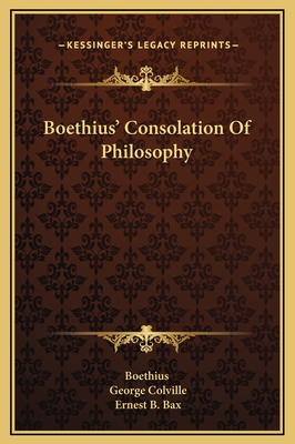 Boethius' Consolation Of Philosophy - Boethius, and Colville, George (Translated by), and Bax, Ernest B (Editor)