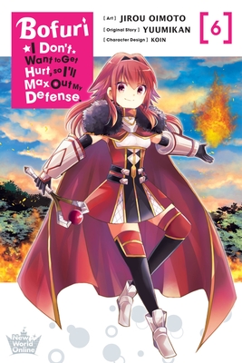 Bofuri: I Don't Want to Get Hurt, So I'll Max Out My Defense., Vol. 6 (Manga) - Oimoto, Jirou, and Yuumikan, and Koin