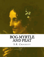Bog-Myrtle And Peat - Crockett, S R
