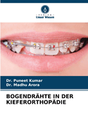 Bogendr?hte in Der Kieferorthop?die