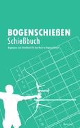 Bogenschieen Schiebuch: Bogenpass und Schiebuch fr den Recurve Bogenschtzen