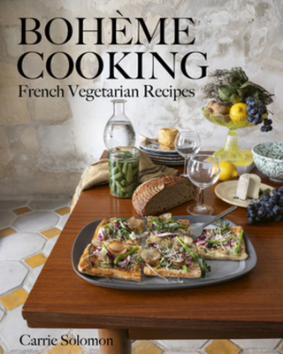 Bohme Cooking: French Vegetarian Recipes - Solomon, Carrie