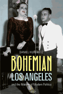 Bohemian Los Angeles: And the Making of Modern Politics