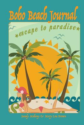 Boho Beach Journal: Escape to Paradise - Brown, Mary Lou, and Mahony, Sandy