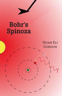 Bohr's Spinoza - Gordon, Noah Eli