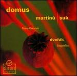Bohuslav Martinu, Josef Suk: Piano Quartets; Dvork: Bagatelles - Domus Ensemble