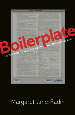 Boilerplate: The Fine Print, Vanishing Rights, and the Rule of Law - Radin, Margaret Jane