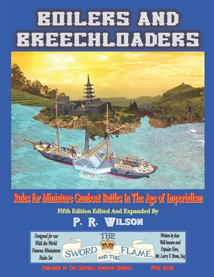 Boilers And Breechloaders: Rules for Miniature Gunboat Battles In The Age of Imperialism - Wilson, P R
