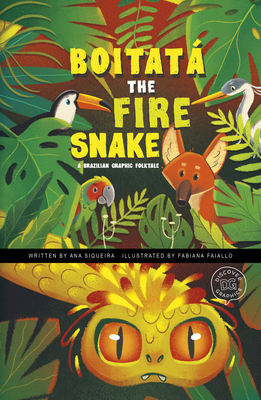 Boitata The Fire Snake: A Brazilian Graphic Folktale - Siqueira, Ana