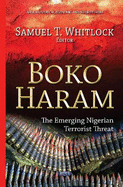 Boko Haram: The Emerging Nigerian Terrorist Threat