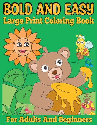 Bold and Easy Large Print Coloring Book for Adults and Beginners: Big and Simple Designs Coloring Pages for Women, Seniors and Teens. - Nikolas Norbert