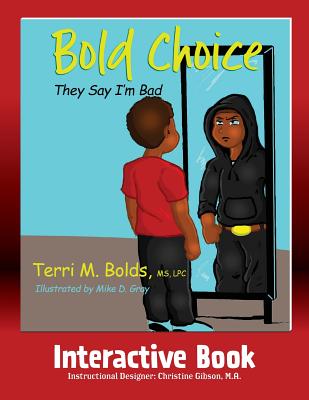 Bold Choice: They Say I'm Bad Interactive Book - Bolds, Terri M, and Gibson, Christine