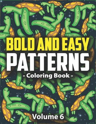 Bold & Easy Patterns Coloring Book, Vol. 6: Cute Patterns for Relaxation and Stress Relief for Adults and Kids - Lynn, Peony