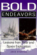 Bold Endeavors: Lessons from Polar and Space Exploration