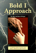 Bold I Approach: The Why and How of Prayer - Payne, Tony