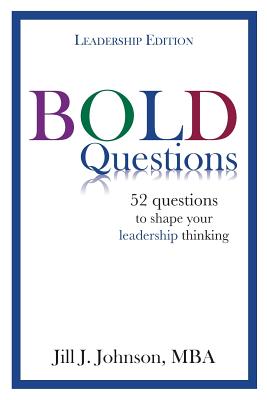 BOLD Questions - LEADERSHIP EDITION: Leadership Edition - Johnson, Jill J