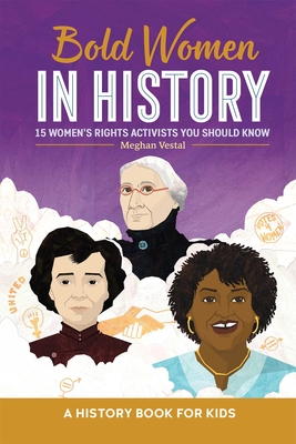 Bold Women in History: 15 Women's Rights Activists You Should Know - Vestal, Meghan