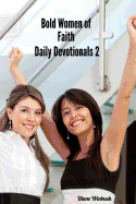 Bold Women of Faith Devotionals 2: From Inspiration to Empowerment