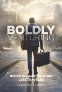 Boldly Venturing: Insights from the Road Less Traveled
