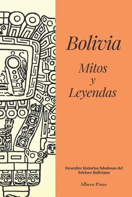 Bolivia Mitos y Leyendas - Pinto, Alberto