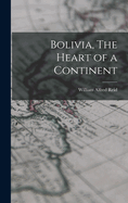 Bolivia, The Heart of a Continent