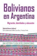 Bolivianos en Argentina: migracin, identidades y educacin: Una historia tejida entre generaciones