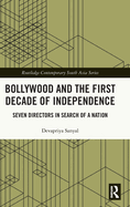 Bollywood and the First Decade of Independence: Seven Directors in Search of a Nation