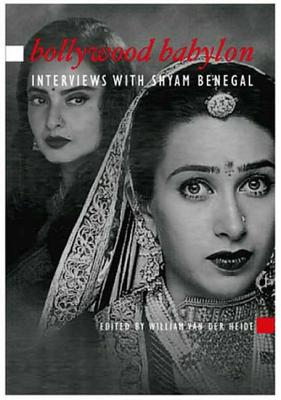 Bollywood Babylon: Interviews with Shyam Benegal - Van Der Heide, William (Editor)