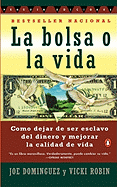 Bolsa O La Vida, La: Como Deja de Ser Exclavo del Dinero y Mejorar La Calidad Devida