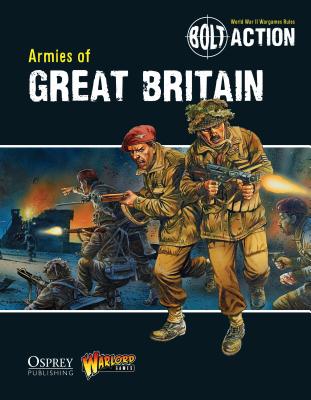 Bolt Action: Armies of Great Britain - Games, Warlord, and Thornton, Jake