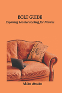 Bolt Guide: Exploring Leatherworking for Novices