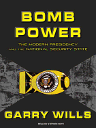 Bomb Power: The Modern Presidency and the National Security State